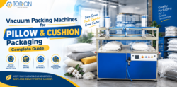 Vacuum Packing Machines for Pillow & Cushion Packaging: Complete Guide